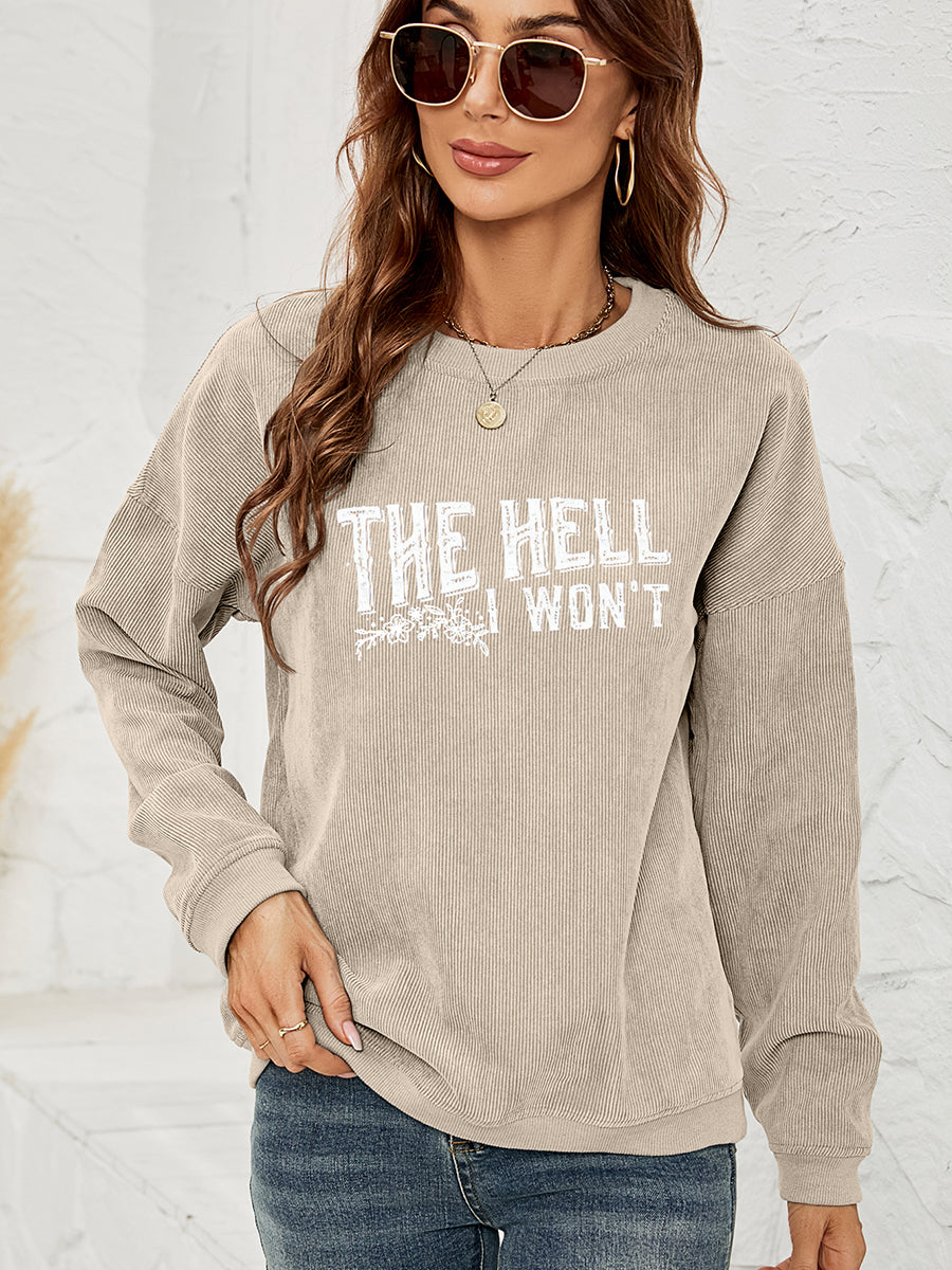 Round Neck Dropped Shoulder THE HELL I WON'T Graphic Sweatshirt